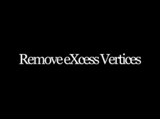 Remove eXcess Vertices