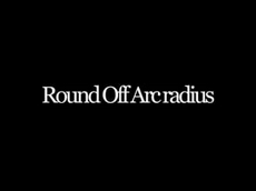 Round Off Arc radius
