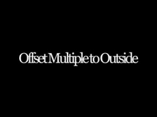 Offset Multiple to Outside