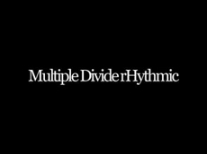 Multiple Divide Rhythmic