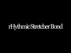 rHythmic Stretcher Bond