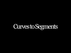 Curves to Segments