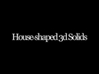Houseshaped 3d Solids